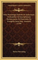 Petri Wesselingii Diatribe De Judaeorum Archontibus Ad Inscriptionem Berenicensem, Et Dissertatio De Evangeliis Jussu Imp. Anastasii (1738) 1120018439 Book Cover