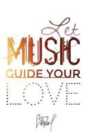 Let Music Guide Your Love 1503097005 Book Cover