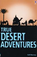 True Stories Desert Adventures: Usborne True Stories 0794503810 Book Cover