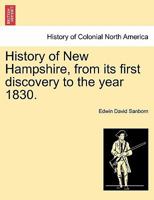 History of New Hampshire, From its First Discovery to the Year 1830; 1018106162 Book Cover