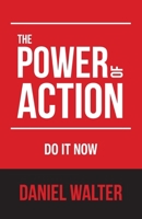 The Power of Action: Do It Now 1998352013 Book Cover
