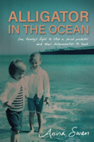 Alligator in the Ocean: A Family's Fight to Stop a Serial Predator and Their Determination to Heal 1636986838 Book Cover
