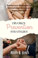 Divorce prevention strategies: Eternal Love: Strategies for Maintaining a Strong and Happy Marriage B0BVCXJGJZ Book Cover