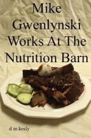 Mike Gwenlynski Works At The Nutrition Barn 1532978774 Book Cover