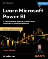 Learn Microsoft Power BI: A comprehensive, beginner-friendly guide to real-world business intelligence 1836647417 Book Cover