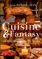 Cuisine & Fantasy: Ce que mangent les héros (French Edition) 2322190853 Book Cover