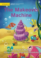 The Makeover Machine - UPDATED 1922991503 Book Cover