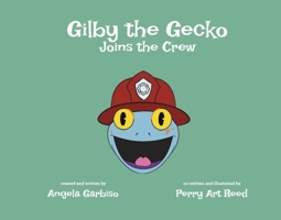 Gilby the Gecko Joins the Crew: Volume 3 1667881671 Book Cover