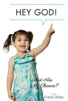 Hey God! What Are My Chances? 1618568523 Book Cover