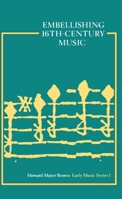Embellishing Sixteenth-Century Music 0193231751 Book Cover