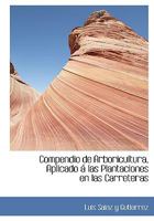 Compendio de Arboricultura, Aplicado á las Plantaciones en las Carreteras 0554428385 Book Cover