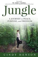 Jungle: A Journey to Peace, Purpose and Freedom 1628655100 Book Cover