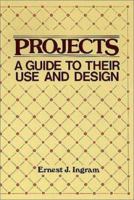 Projects: A Guide to Their Use and Design 0920490883 Book Cover