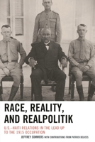 Race, Reality, and Realpolitik: U.S.-Haiti Relations in the Lead Up to the 1915 Occupation 1498509169 Book Cover