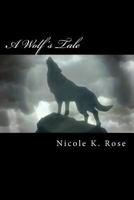 A Wolf's Tale 1484111605 Book Cover
