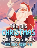 The Big Christmas Colouring Book For Kids aged 4-8: Gift Idea Featuring Beautiful Winter Landscapes and Heart Warming Holiday Scenes B08L9V448R Book Cover