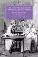 Literature and Medicine in Nineteenth-Century Britain: From Mary Shelley to George Eliot 0521066670 Book Cover