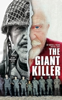 The Giant Killer: American Hero, Mercenary, Spy--The Incredible True Story of the Smallest Man to Serve in the U.S. Military—Green Beret Captain Richard J. Flaherty