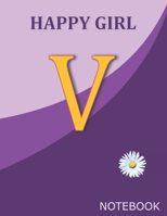 Happy Girl V: Monogram Initial V  Letter Ruled Notebook for Happy Women, Happy Girls and School, Pink Purple Floral Cover 8.5'' x 11'', 100 pages B083XWM7FR Book Cover