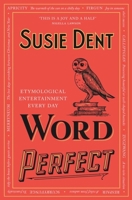 Word Perfect: Etymological Entertainment For Every Day of the Year 1529311489 Book Cover