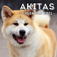Akitas: 2021 Calendar, Cute Gift Idea For Akitas Lovers Or Owners Men And Women null Book Cover