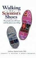 Walking in a Scientist's Shoes: The People You Will Meet and the Places You Will Go B0HGJTPG3P Book Cover