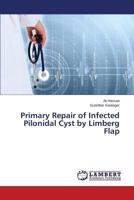 Primary Repair of Infected Pilonidal Cyst by Limberg Flap 3847335847 Book Cover