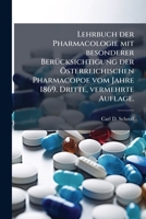 Lehrbuch der Pharmacologie mit besonderer Berücksichtigung der Österreichischen Pharmacopoe vom Jahre 1869. Dritte, vermehrte Auflage. 1271452812 Book Cover