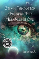 Ethan Templeton and the All-Seeing Eye: The Book of the Present 1649341814 Book Cover