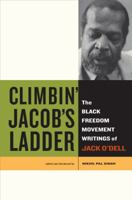 Climbin' Jacob's Ladder: The Black Freedom Movement Writings of Jack O'Dell 0520274547 Book Cover