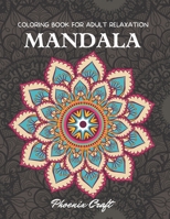 Mandala Coloring Book For Adult Relaxation: Adult Coloring Book Featuring Beautiful 50 Mandalas Designed B08MHLBN91 Book Cover