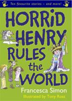Horrid Henry Rules the World (Horrid Henry) 1842556126 Book Cover