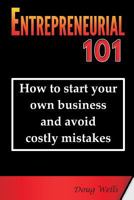 Entrepreneurial 101: How to start your own business and avoid costly mistakes 0983706557 Book Cover