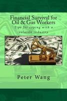 Financial Survival for Oil & Gas Workers: Tips for Coping with a Volatile Industry 1523806842 Book Cover