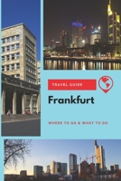 Frankfurt Travel Guide: Where to Go & What to Do 1653408693 Book Cover