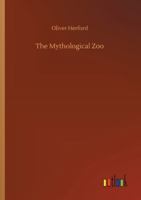 The Mythological Zoo (1912) 1117210308 Book Cover