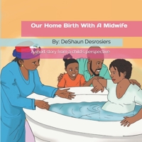 Our Home Birth With A Midwife B084DG77RS Book Cover