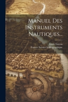 Manuel Des Instruments Nautiques... 1022310739 Book Cover