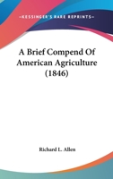 A brief compend of American agriculture 143744735X Book Cover