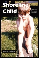 Shoreline Child: On My Way from Here to Everywhere Else 1957045000 Book Cover