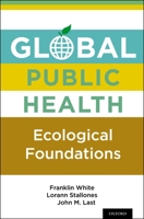 Global Public Health: Ecological Foundations 0199751900 Book Cover