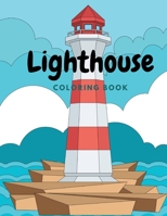 Lighthouse Coloring Book: Seashore and Beach View Scenes in Professional Illustrations for Adults Relaxation and Stress Relief B08YQM3WYW Book Cover