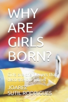 Why Are Girls Born?: Girls are the flowers that decorate our planet B08KQYG6Y8 Book Cover