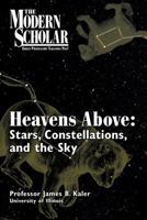 The Modern Scholar: Heavens Above: Stars, Constellations, and the Sky 1428185712 Book Cover