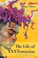 The Life of XXXTentacion: The Story Behind the Scars (Pov) 1964003164 Book Cover