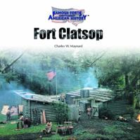 Fort Clatsop (Famous Forts Throughout American History) 082395837X Book Cover