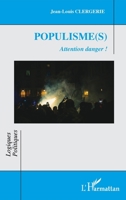 Populisme(s): Attention danger ! (Logiques Politiques) (French Edition) 2336429624 Book Cover