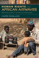 Human Rights and African Airwaves: Mediating Equality on the Chichewa Radio 0253223474 Book Cover