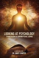 Looking at Psychology Through a Spiritual Lens 1312298847 Book Cover