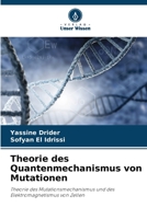 Theorie des Quantenmechanismus von Mutationen: Theorie des Mutationsmechanismus und des Elektromagnetismus von Zellen 6206015203 Book Cover